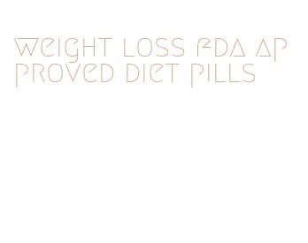 weight loss fda approved diet pills