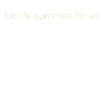 biolife gummies for ed