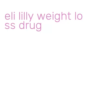 eli lilly weight loss drug