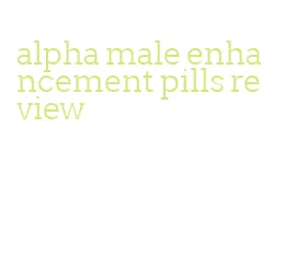 alpha male enhancement pills review