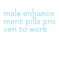 male enhancement pills proven to work