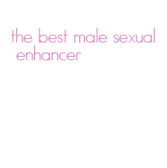 the best male sexual enhancer