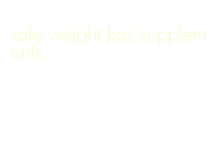 safe weight loss supplements