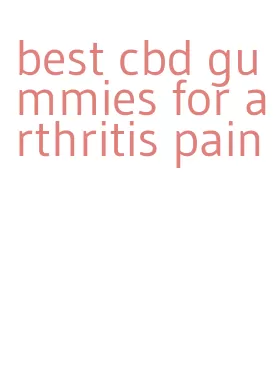 best cbd gummies for arthritis pain