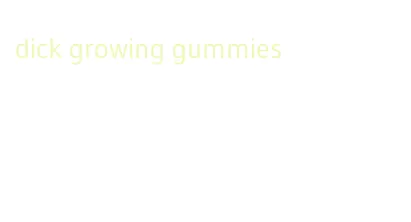 dick growing gummies