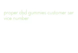 proper cbd gummies customer service number