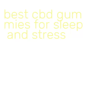 best cbd gummies for sleep and stress