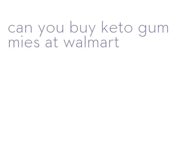 can you buy keto gummies at walmart