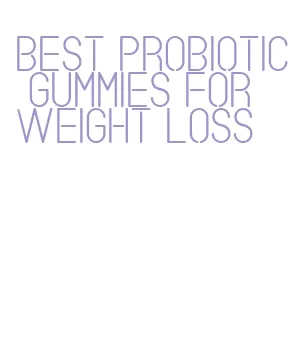 best probiotic gummies for weight loss