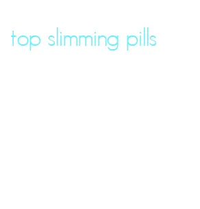 top slimming pills