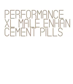 performance xl male enhancement pills