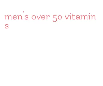 men's over 50 vitamins