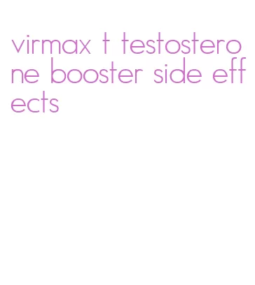 virmax t testosterone booster side effects