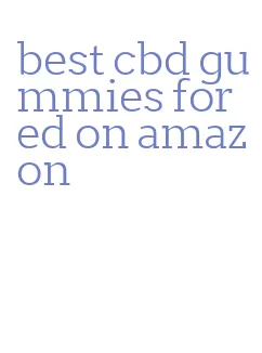 best cbd gummies for ed on amazon