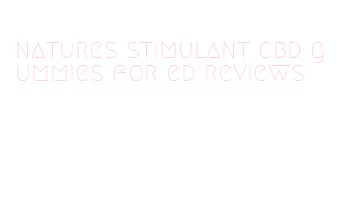 natures stimulant cbd gummies for ed reviews