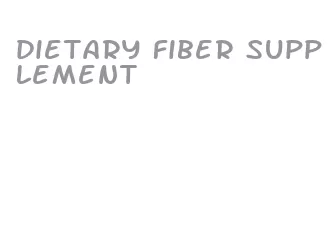 dietary fiber supplement