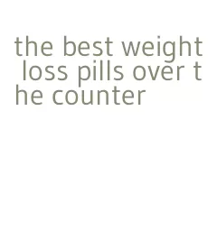 the best weight loss pills over the counter