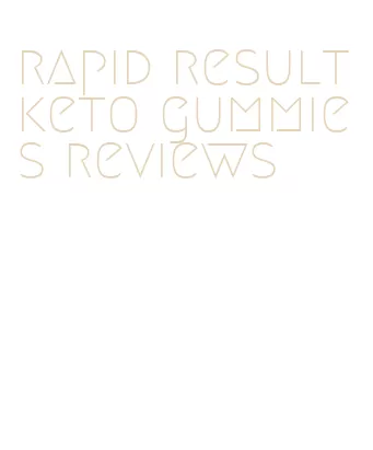 rapid result keto gummies reviews