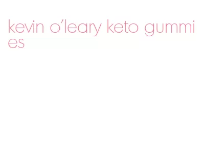 kevin o'leary keto gummies