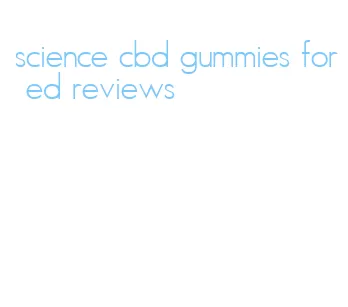 science cbd gummies for ed reviews