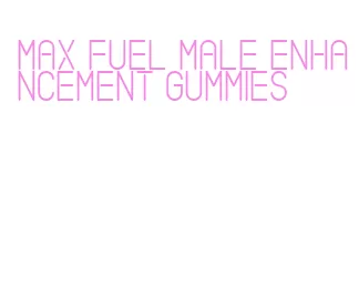 max fuel male enhancement gummies