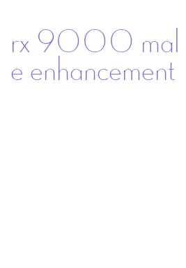 rx 9000 male enhancement