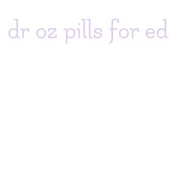 dr oz pills for ed