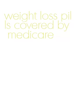 weight loss pills covered by medicare