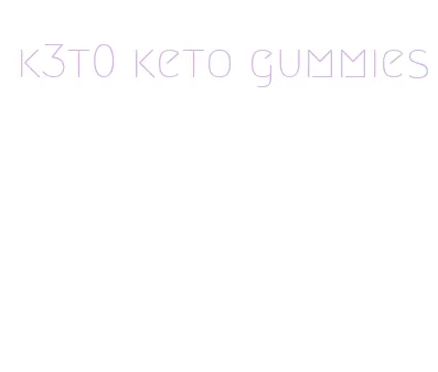 k3t0 keto gummies