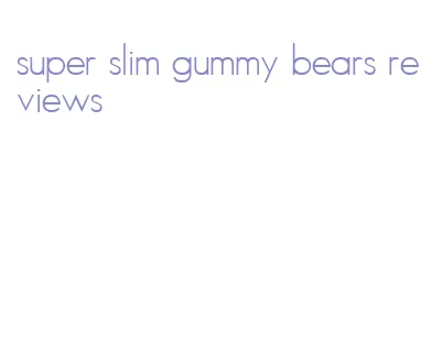 super slim gummy bears reviews