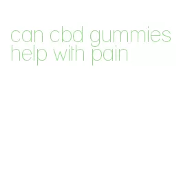 can cbd gummies help with pain