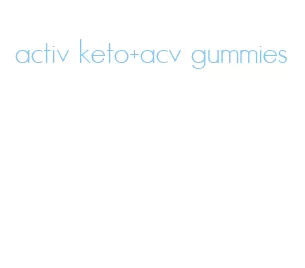 activ keto+acv gummies