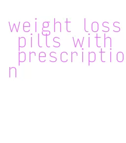 weight loss pills with prescription