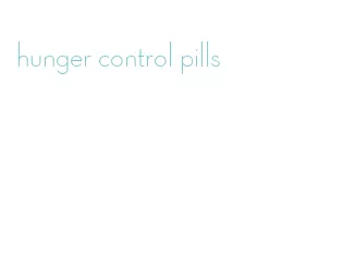 hunger control pills