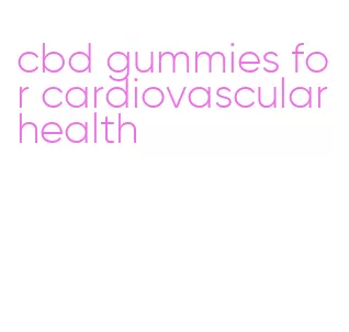 cbd gummies for cardiovascular health