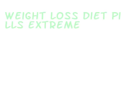 weight loss diet pills extreme