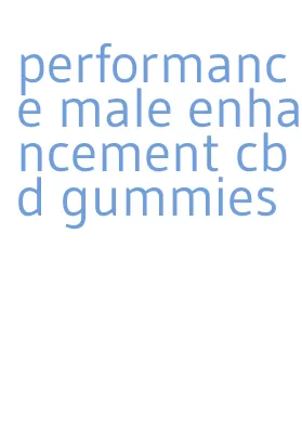 performance male enhancement cbd gummies