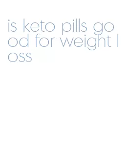 is keto pills good for weight loss