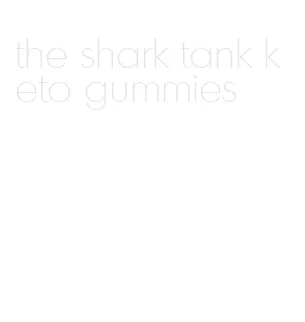 the shark tank keto gummies