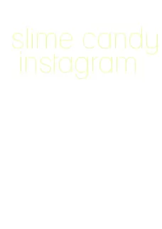 slime candy instagram