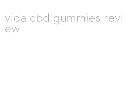 vida cbd gummies review