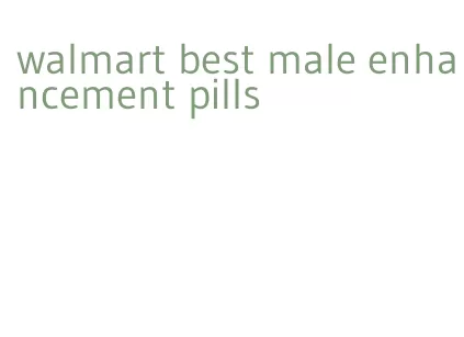 walmart best male enhancement pills