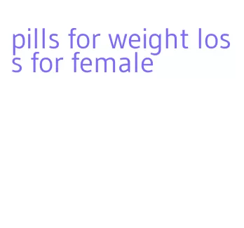 pills for weight loss for female