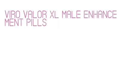 viro valor xl male enhancement pills