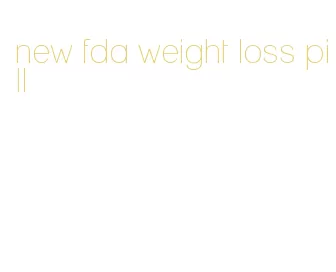 new fda weight loss pill