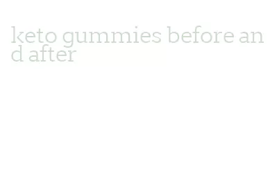 keto gummies before and after