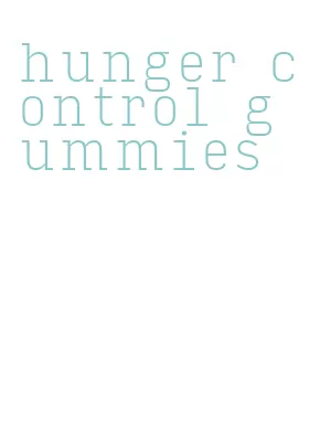 hunger control gummies