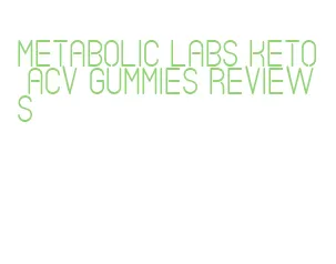 metabolic labs keto acv gummies reviews