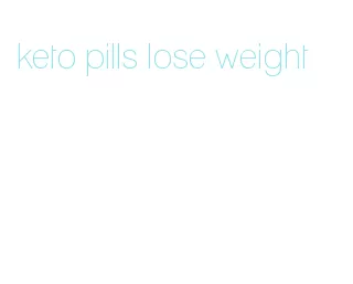 keto pills lose weight