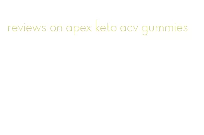 reviews on apex keto acv gummies